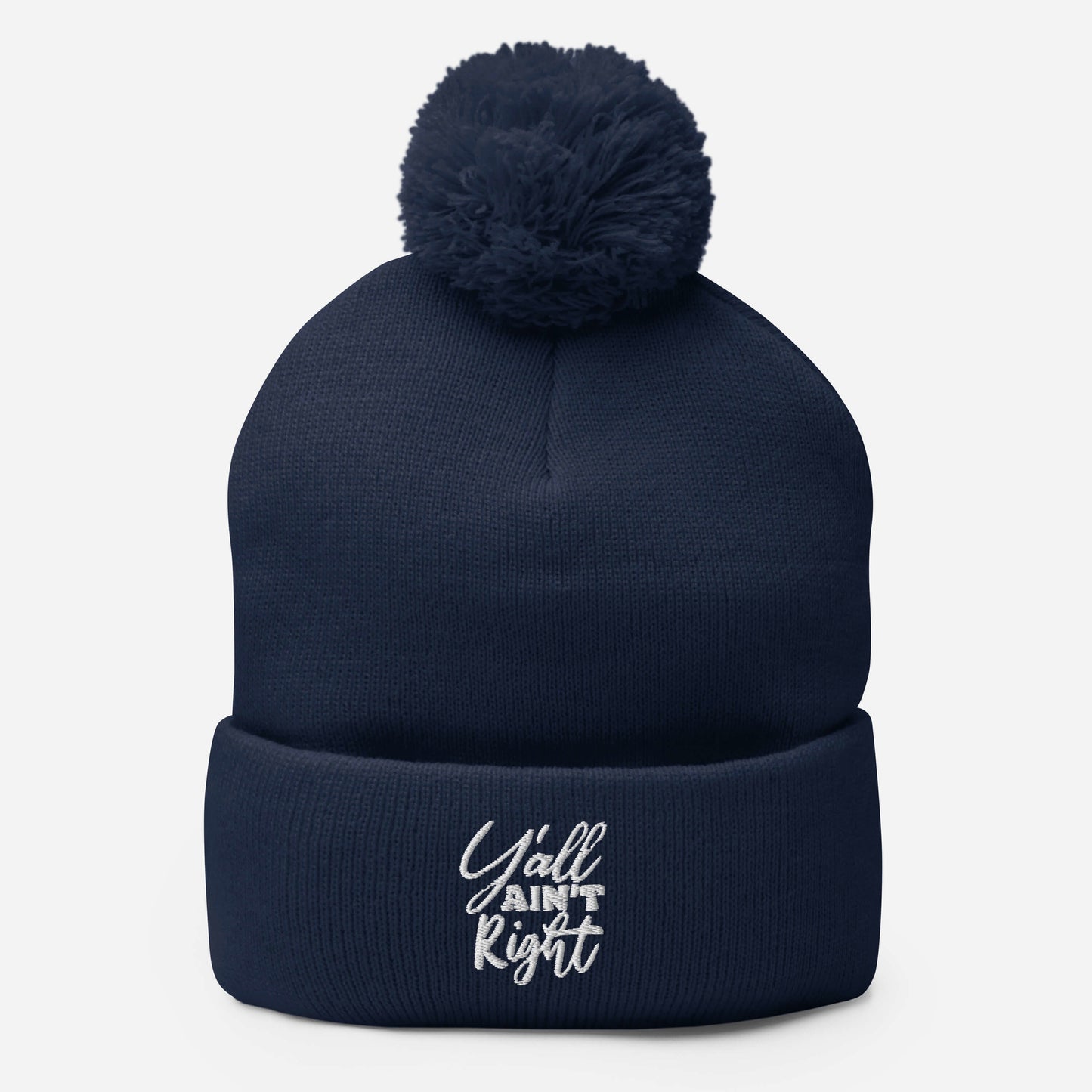 Y'all Ain't Right Pom-Pom Beanie