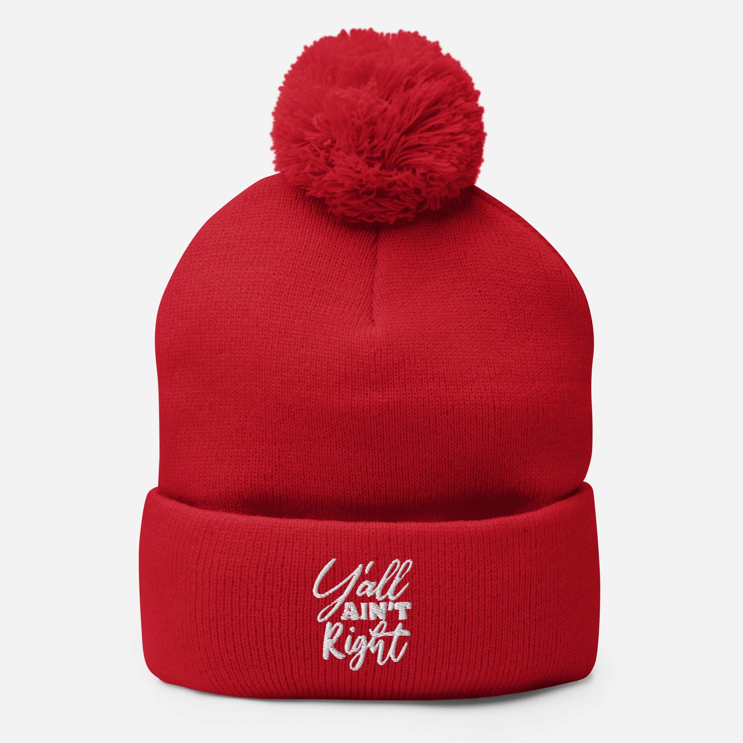Y'all Ain't Right Pom-Pom Beanie
