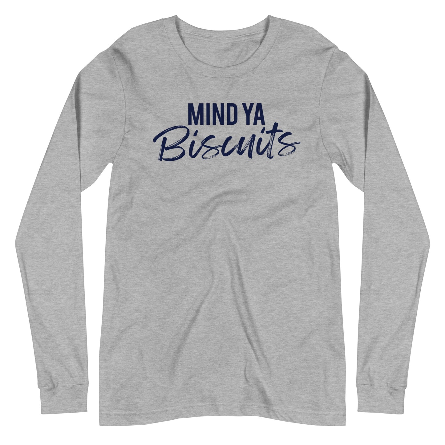 Mind Ya Biscuits Unisex Long Sleeve Tee