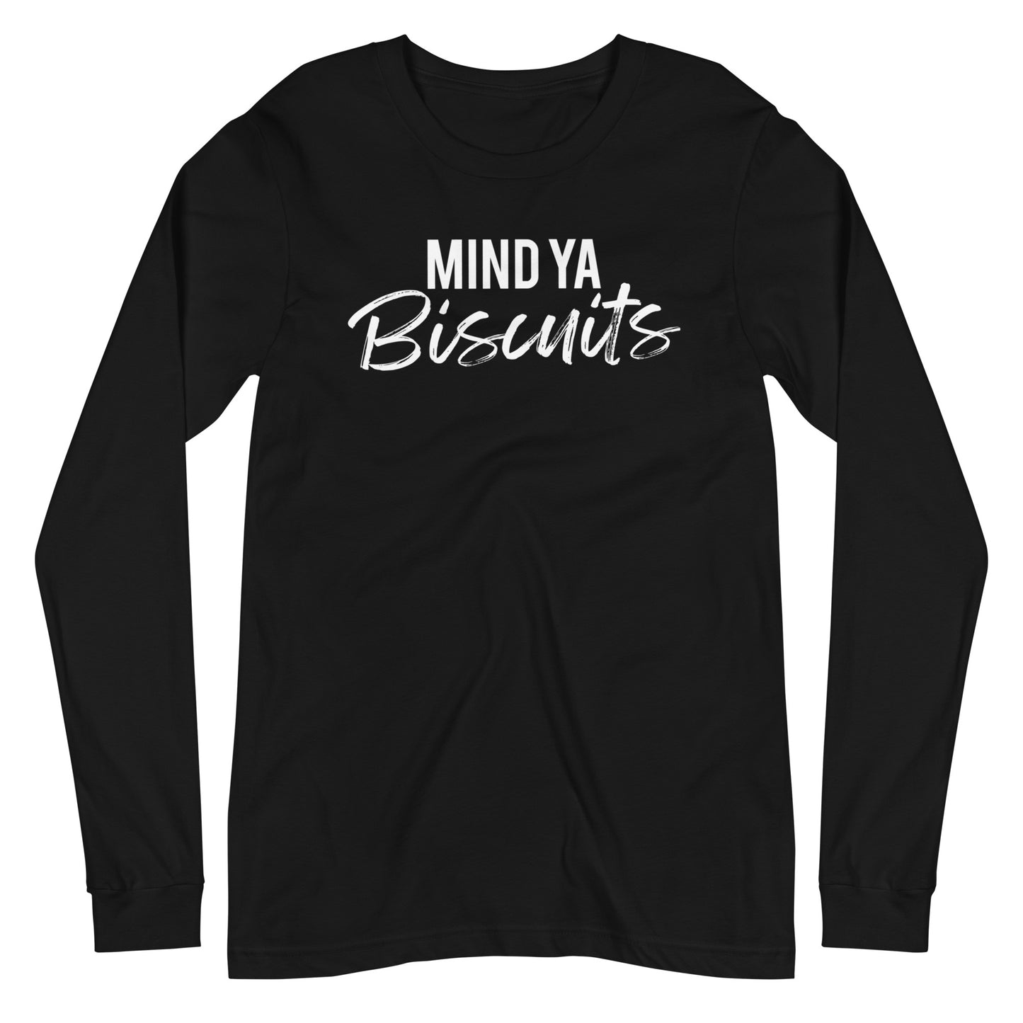 Mind Ya Biscuits Unisex Long Sleeve Tee