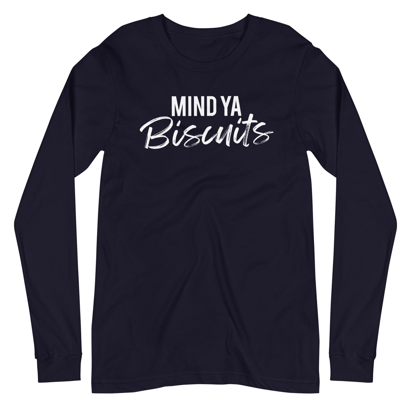 Mind Ya Biscuits Unisex Long Sleeve Tee