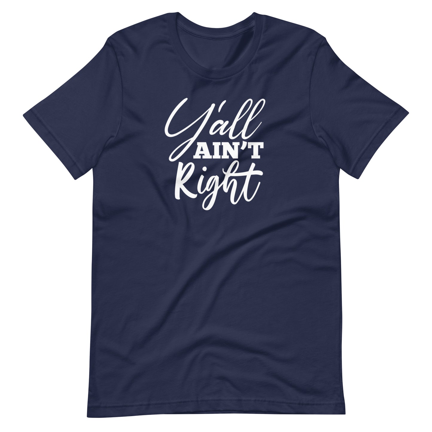 Y'all Ain't Right Unisex t-shirt