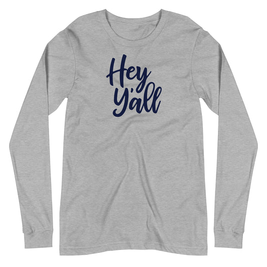 Hey Y'all Unisex Long Sleeve Tee