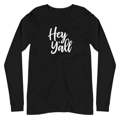 Hey Y'all Unisex Long Sleeve Tee