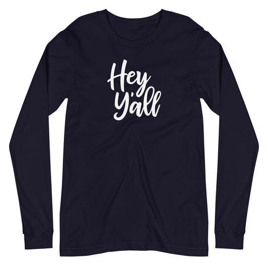 Hey Y'all Unisex Long Sleeve Tee