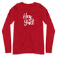 Hey Y'all Unisex Long Sleeve Tee