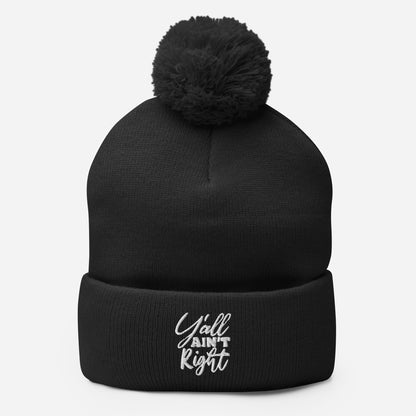 Y'all Ain't Right Pom-Pom Beanie