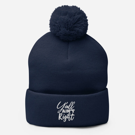 Y'all Ain't Right Pom-Pom Beanie