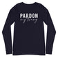 Pardon My Twang Unisex Long Sleeve Tee