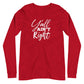 Y'all Ain't Right Unisex Long Sleeve Tee