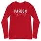 Pardon My Twang Unisex Long Sleeve Tee