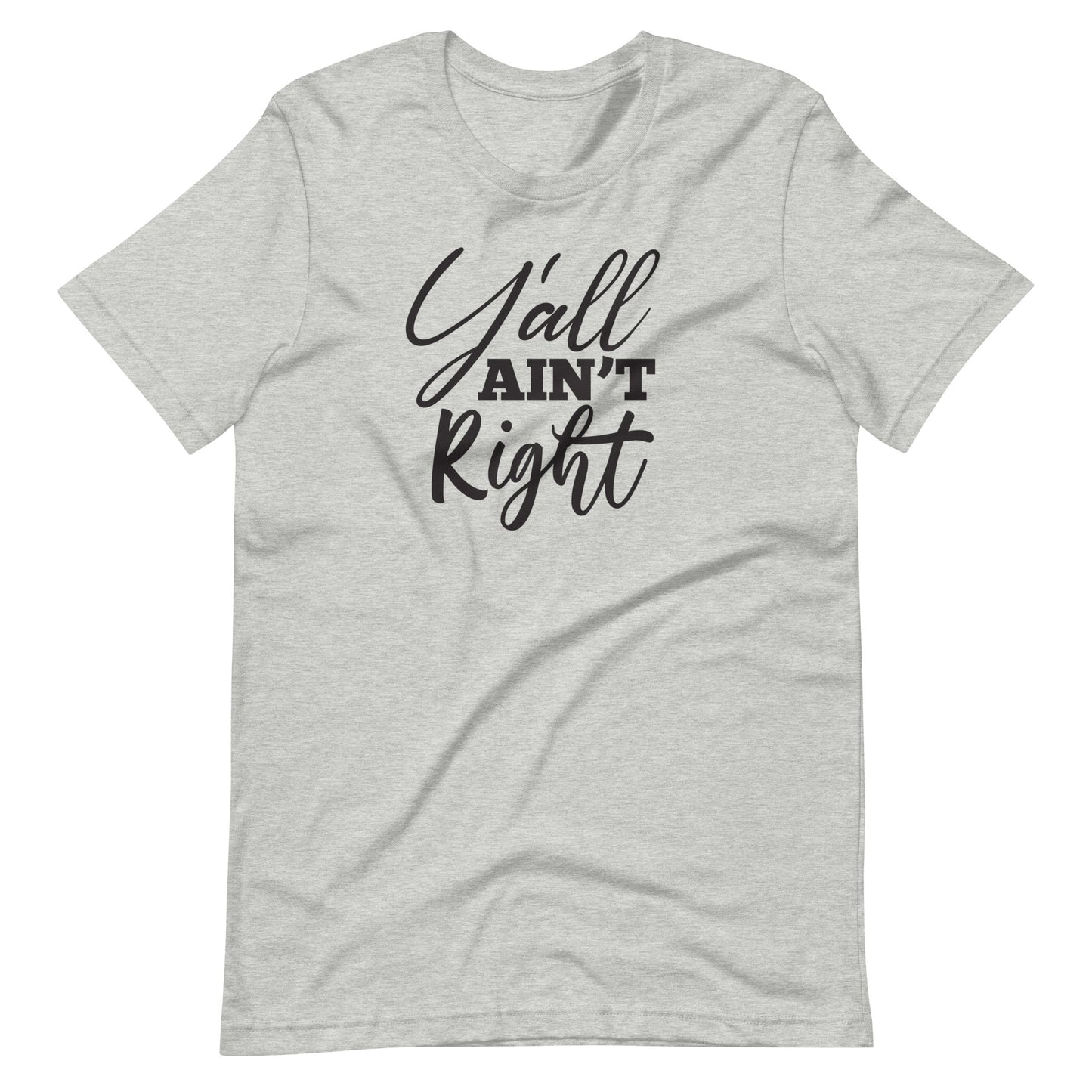 Y'all Ain't Right Unisex t-shirt