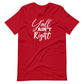 Y'all Ain't Right Unisex t-shirt