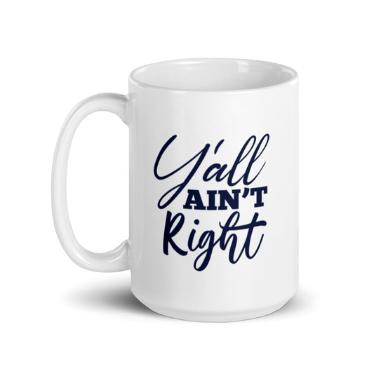 Y'all Ain't Right - Twangs SIstas Mug - White glossy mug