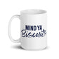 Mind Ya Biscuits White glossy mug