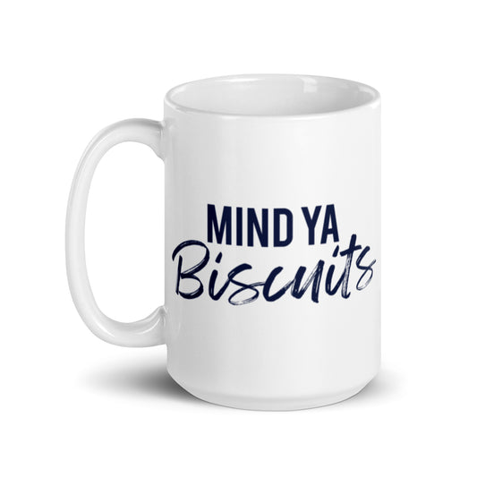 Mind Ya Biscuits White glossy mug